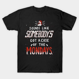 A Case of the Mondays T Shirt T-Shirt